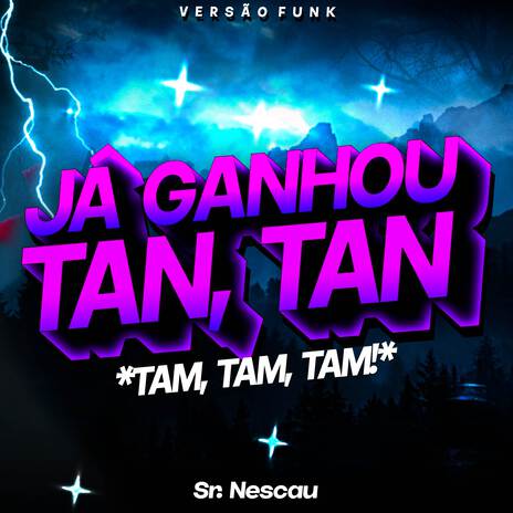 Já ganhou tan, tan, tan (Funk) | Boomplay Music