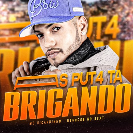 As Puta Ta Brigando (feat. Neurose no Beat) | Boomplay Music