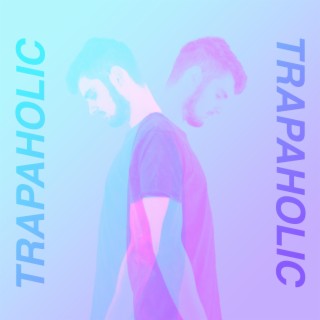Trapaholic