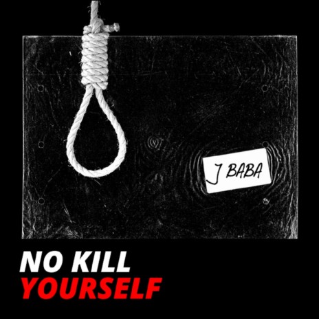No Kill Yourself | Boomplay Music