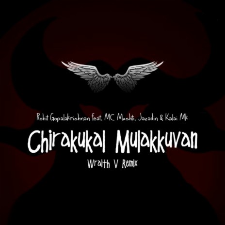 Chirakukal Mulakkuvan (VIP Mix) ft. Rohit Gopalakrishnan, MC Mushti, Jazadin & Kalai Mk | Boomplay Music