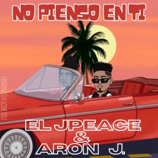 No pienso en ti ft. Aron j. lyrics | Boomplay Music