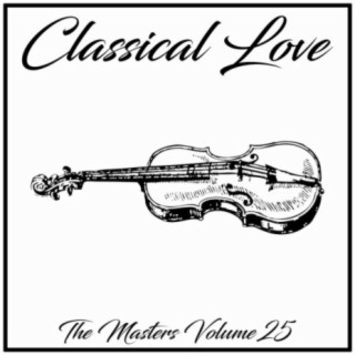 Classical Love: The Masters, Vol. 25