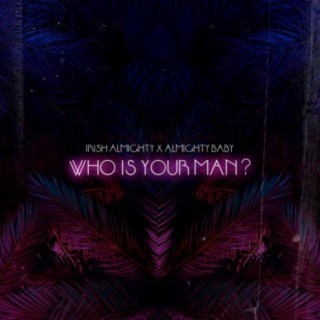 Who Is Your Man? | Boomplay Music