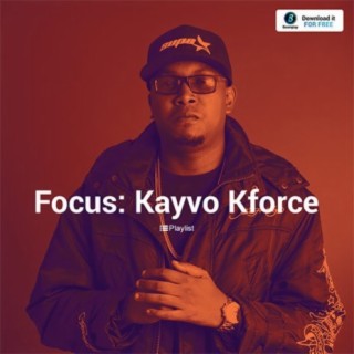 Focus: Kayvo Kforce | Boomplay Music