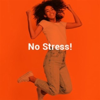 No stress!