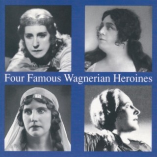 Four Famous Wagnerian Heroines