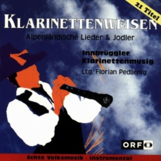 Klarinettenweisen - Alpenländische Lieder und Jodler