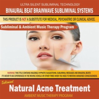 Natural Acne Treatment - Subliminal & Ambient Music Therapy