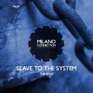 Slave To The System