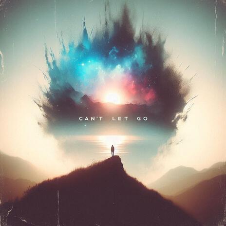 Can't Let Go | Boomplay Music