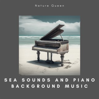 Sea Sounds and Piano Background Music