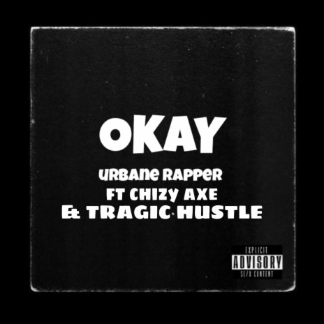 OKAY ft. Chizy axe & Tragic hustle | Boomplay Music