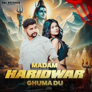 Madam Haridwar Ghuma Du