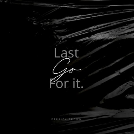 Last Go For It | Boomplay Music