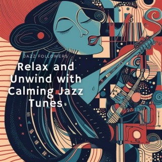 Relax and Unwind with Calming Jazz Tunes