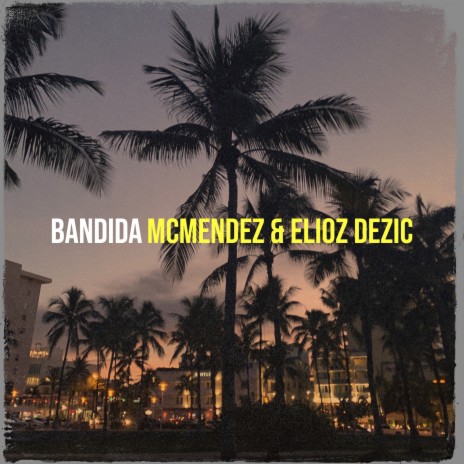 Bandida ft. Elioz Dezic | Boomplay Music