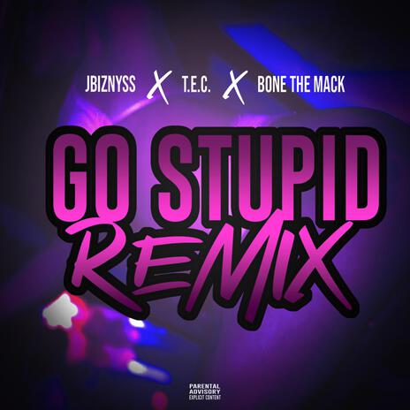 Go Stupid (remix) ft. T.E.C & Bone The Mack