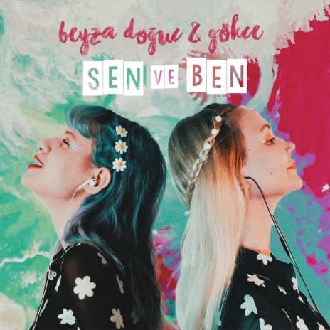 Sen ve Ben ft. Gökçe | Boomplay Music