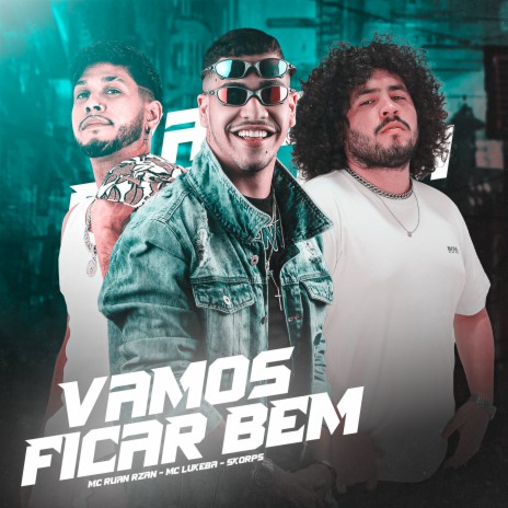 Vamos Ficar Bem ft. MC RUAN RZAN & Skorps | Boomplay Music