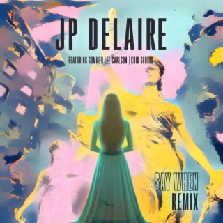 Say When JP DeLaire REMIX (REMIX)