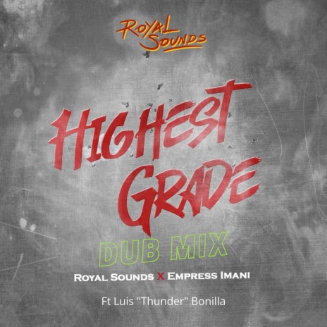 Highest Grade (Dub Mix) ft. Empress Imani & Luis "Thunder" Bonilla | Boomplay Music
