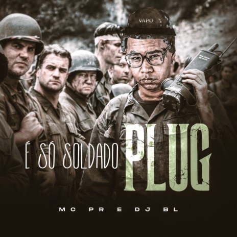 É Só Soldado Plug ft. DJ BL | Boomplay Music