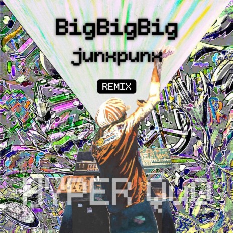 BigBigBig (junxpunx Remix) ft. junxpunx | Boomplay Music