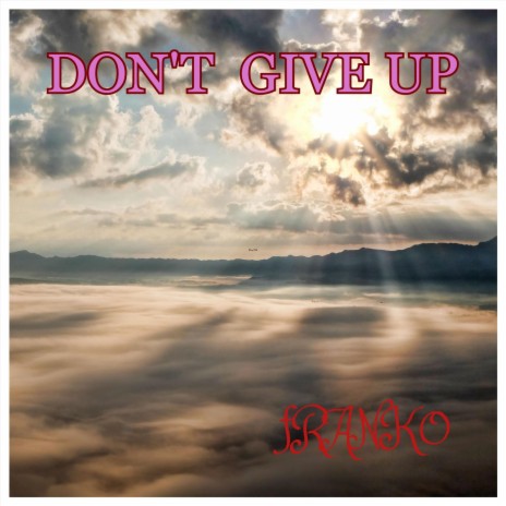 Don't Give Up | Boomplay Music