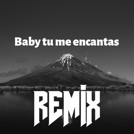 Baby Tu Me Encantas (Remix) ft. Mc Tana, MG La Nueva Melodia, Jacob de La Cruz, Eladio Alejandro & SPACE | Boomplay Music