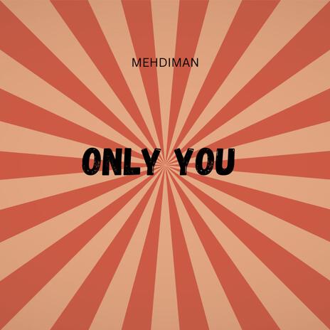 ONLY YOU | Boomplay Music