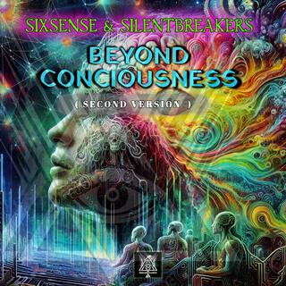 Beyond Consciousness (Second Version)