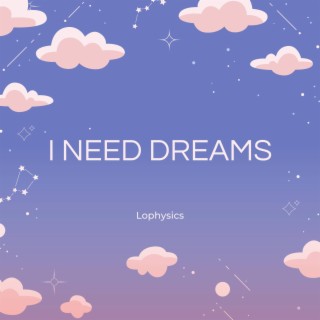 I Need Dreams