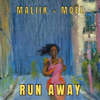 Run Away ft. Moël & Maliik + Moël lyrics | Boomplay Music