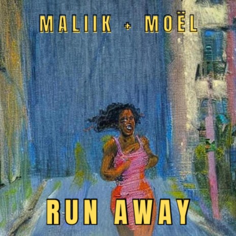 Run Away ft. Moël & Maliik + Moël | Boomplay Music
