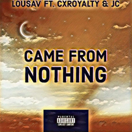 Came From Nothing ft. CxRoyalty & JC | Boomplay Music