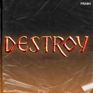 Destroy