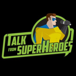 Talk From Superheroes | Podcast | Boomplay