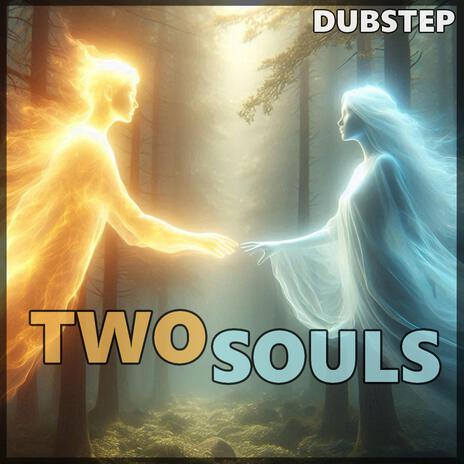 Two Souls (Dubstep)