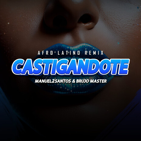 CASTIGÁNDOTE (Afro Latin Remix Radio) ft. Brujo Master