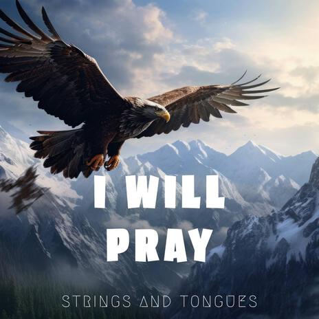 I Will Pray