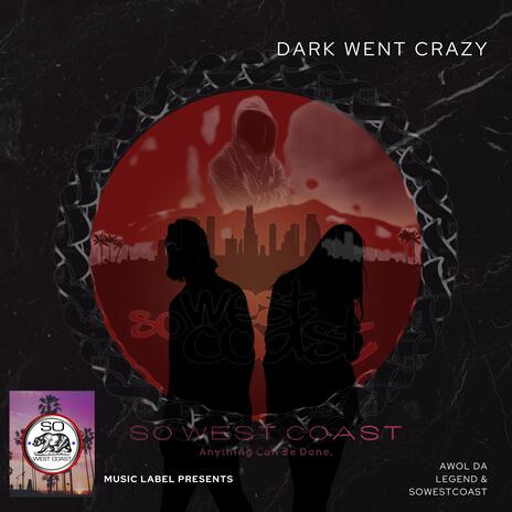 Dark Went Crazy | Boomplay Music