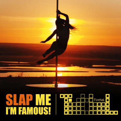 SLAP ME I'M FAMOUS! | Boomplay Music