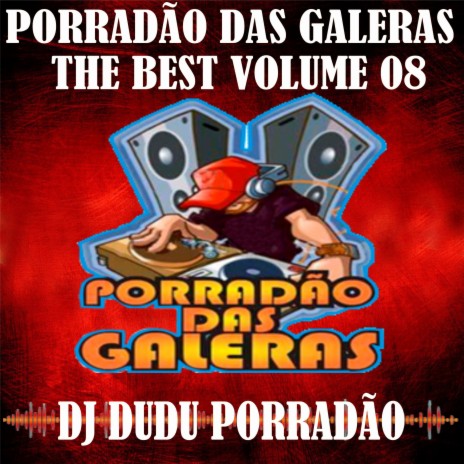 Hoje Vai Ter Ca Ooo Porradão das Galeras Ja Deu o Papo ft. DJ Dudu Porradão | Boomplay Music