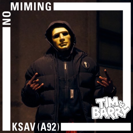 Ksav - No Miming ft. A92 & Tim & Barry | Boomplay Music