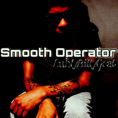Smooth Operator ft. LuhTyBillyGoat | Boomplay Music