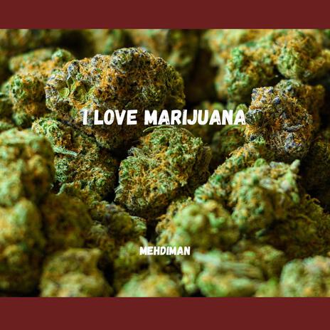 I LOVE MARIJUANA | Boomplay Music