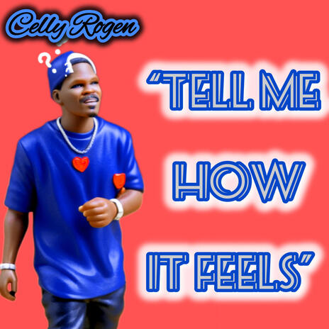 Tell Me How it Feels | Boomplay Music