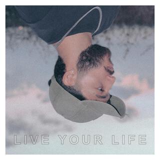 Live Your Life lyrics | Boomplay Music