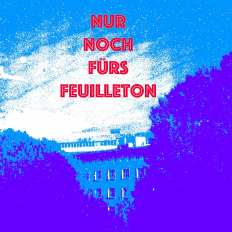 Nur Noch Fürs Feuilleton | Boomplay Music